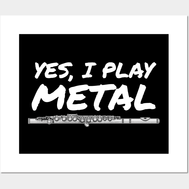 Yes, I Play Metal Flute Player Flutist Funny Wall Art by doodlerob